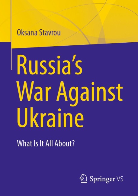 Russia's War Against Ukraine - Oksana Stavrou