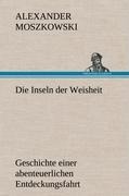 Die Inseln der Weisheit - Alexander Moszkowski