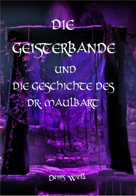Die Geisterbande und die Geschichte des Dr. Maulbart - Dennis Weiß