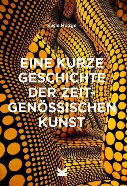 Eine kurze Geschichte der zeitgenössischen Kunst - Susie Hodge