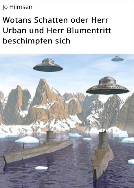 Wotans Schatten oder Herr Urban und Herr Blumentritt beschimpfen sich - Jo Hilmsen