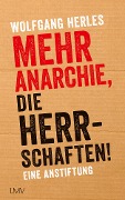 Cover-Bild zum Titel 'Mehr Anarchie, die Herrschaften!' von 'Wolfgang Herles'