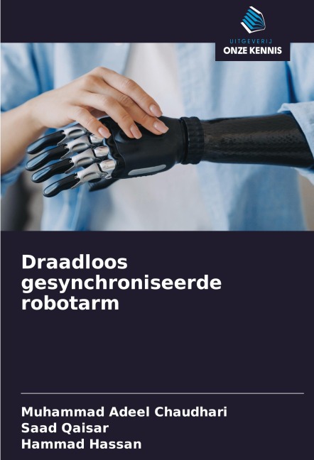 Draadloos gesynchroniseerde robotarm - Muhammad Adeel Chaudhari, Saad Qaisar, Hammad Hassan