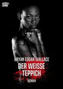 DER WEISSE TEPPICH - Bryan Edgar Wallace