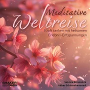 Cover-Bild zum Titel 'Meditative Weltreise' von 'Sabrina Korsinek, Abbas Schirmohammadi'