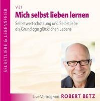Mich selbst Lieben lernen! CD - Robert Theodor Betz