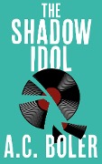 The Shadow Idol - A. C. Boler