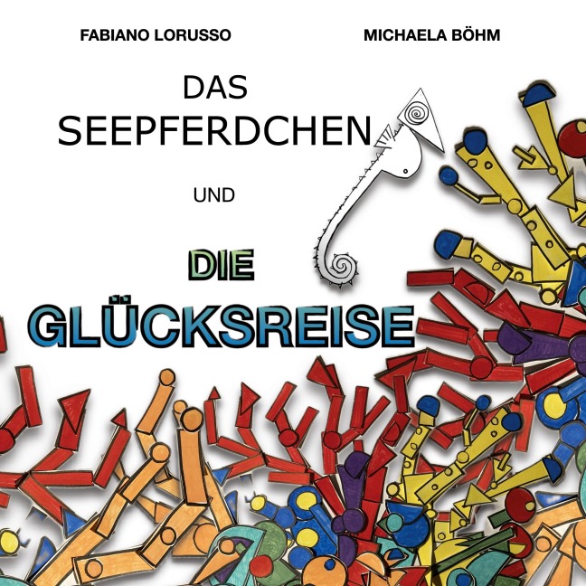 Das Seepferdchen und die Glücksreise - Fabiano Lorusso, Michaela Böhm