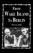 Cover-Bild zum Titel 'From Wake Island to Berlin' von 'Harry Spiller'
