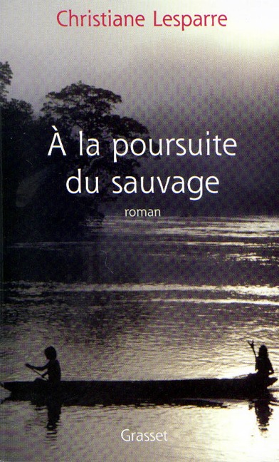 A la poursuite du sauvage - Christiane Lesparre