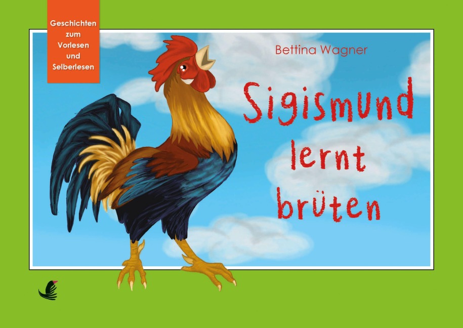 Sigismund lernt brüten - Bettina Wagner