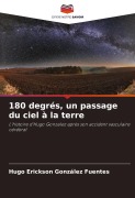 Cover-Bild zum Titel '180 degrés, un passage du ciel à la terre' von 'Hugo Erickson González Fuentes'