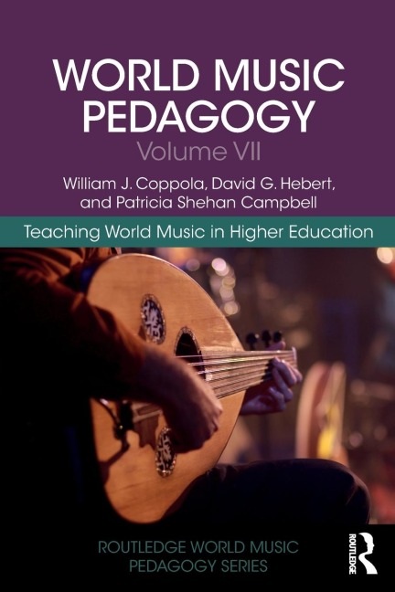 World Music Pedagogy, Volume VII - William J. Coppola, Patricia Shehan Campbell, David G. Hebert