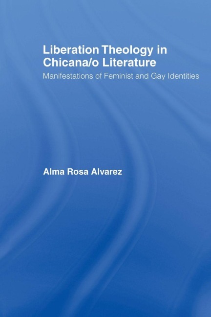 Liberation Theology in Chicana/o Literature - Alma Rosa Alvarez