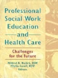 Cover-Bild zum Titel 'Professional Social Work Education and Health Care' von 'Mildred D Mailick, Phyllis Caroff'