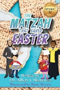 The Matzah That Saved Easter - Albert I Slomovitz
