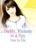 Cover-Bild zum Titel 'Daddy, Mummy is a Spy' von 'Sun Yuxin'