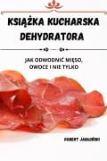Cover-Bild zum Titel 'KSI¿¿KA KUCHARSKA DEHYDRATORA' von 'Robert Jab¿O¿Ski'