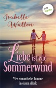 Cover-Bild zum Titel 'Liebe ist wie Sommerwind: Preishit - vier romantische Romane in einem eBook' von 'Isabelle Wallon'