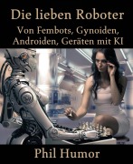 Cover-Bild zum Titel 'Die lieben Roboter' von 'Phil Humor'