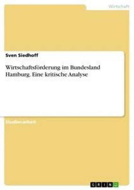 Wirtschaftsförderung im Bundesland Hamburg. Eine kritische Analyse - Sven Siedhoff
