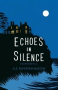 Cover-Bild zum Titel 'Echoes in Silence' von 'A Z Ravenshadow'