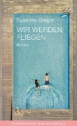 Cover-Bild zum Titel 'Wir werden fliegen' von 'Susanne Gregor'