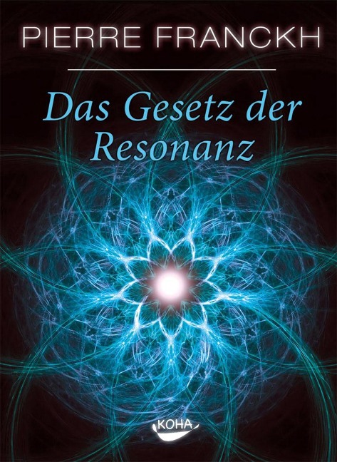 Das Gesetz der Resonanz - Pierre Franckh