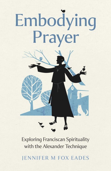 Embodying Prayer - Jennifer M. Fox Eades