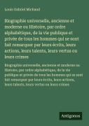 Cover-Bild zum Titel 'Biographie universelle, ancienne et moderne ou Histoire, par ordre alphabétique, de la vie publique et privée de tous les hommes qui se sont fait remarquer par leurs écrits, leurs actions, leurs talents, leurs vertus ou leurs crimes' von 'Louis Gabriel Michaud'