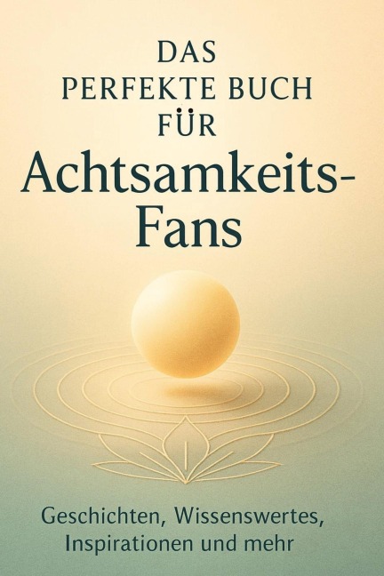 Das perfekte Buch für Achtsamkeits-Fans - Lucas Friedrich