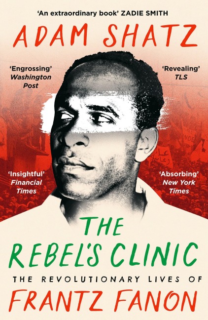 The Rebel's Clinic - Adam Shatz