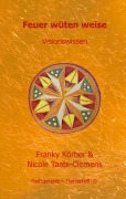 Cover-Bild zum Titel 'Feuer wüten weise' von 'Franky Körber, Nicole Taebi-Clemens'