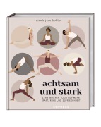 Cover-Bild zum Titel 'Achtsam und stark. Zehn Wochen Yoga für mehr Kraft, Ruhe und Zufriedenheit.' von 'Nicola Jane Hobbs'