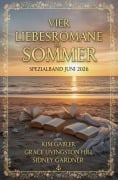 Cover-Bild zum Titel 'Vier Liebesromane im Sommer Spezialband Juni 2026' von 'Kim Gabler, Grace Livingston Hill, Sidney Gardner'