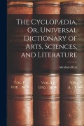 Cover-Bild zum Titel 'The Cyclopædia, Or, Universal Dictionary of Arts, Sciences, and Literature' von 'Abraham Rees'