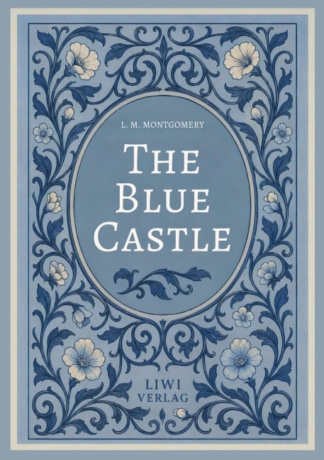 L. M. Montgomery: The Blue Castle (English Edition) - Lucy Maud Montgomery