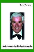 Cover-Bild zum Titel 'Mein Leben für die Gastronomie' von 'Harald Trummer'