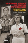 Cover-Bild zum Titel 'The Economic Struggle for Power in Tito's Yugoslavia' von 'Vladimir Unkovski-Korica'