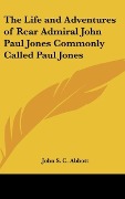 Cover-Bild zum Titel 'The Life and Adventures of Rear Admiral John Paul Jones Commonly Called Paul Jones' von 'John S. C. Abbott'