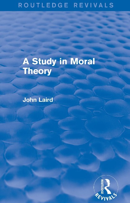 A Study in Moral Theory (Routledge Revivals) - John Laird