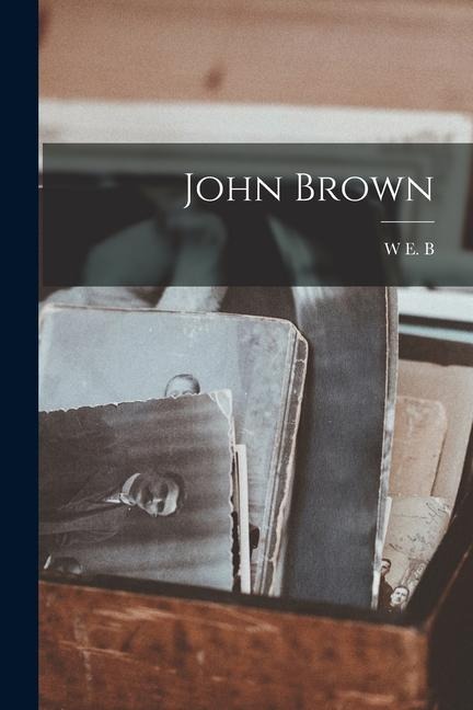 John Brown - W E B Du Bois