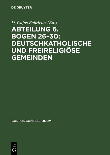 Abteilung 6. Bogen 26-30: Deutschkatholische und freireligiöse Gemeinden - 