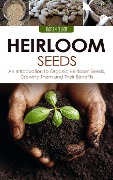 Cover-Bild zum Titel 'Heirloom Seeds: An Introduction to Organic Heirloom Seeds, Growing Them, and Their Benefits' von 'Karen Elliot'