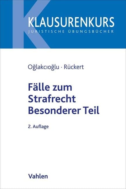 Fälle zum Strafrecht Besonderer Teil - Mustafa Temmuz Oglakcioglu, Christian Rückert