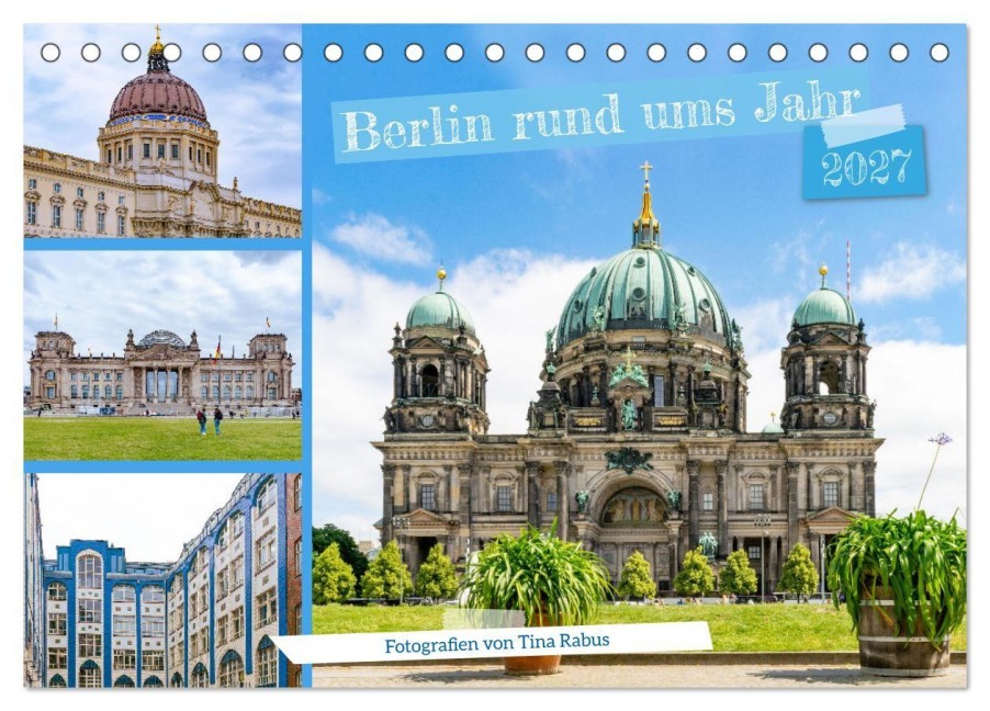 Berlin rund ums Jahr (Tischkalender 2027 DIN A5 quer), CALVENDO Monatskalender - Tina Rabus
