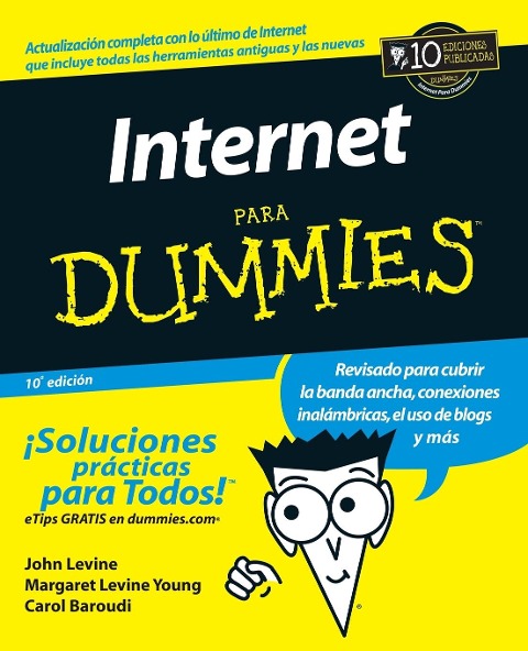 Internet Para Dummies 10e (Spanish Ed) - John R Levine, Margaret Levine Young, Carol Baroudi
