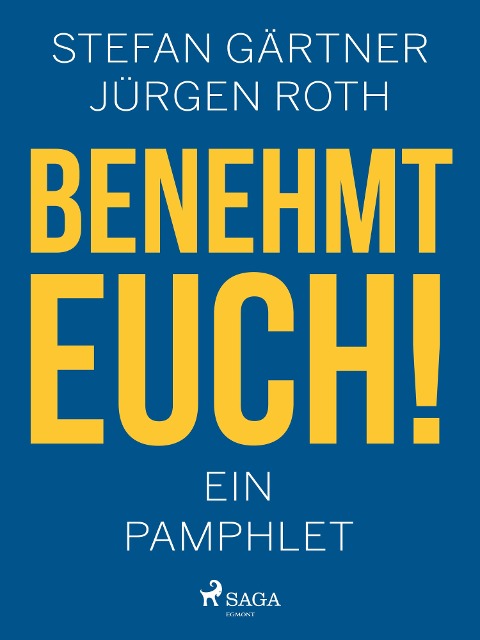 Benehmt euch! Ein Pamphlet - Jürgen Roth, Stefan Gärtner