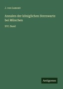 Cover-Bild zum Titel 'Annalen der königlichen Sternwarte bei München' von 'J. von Lamont'
