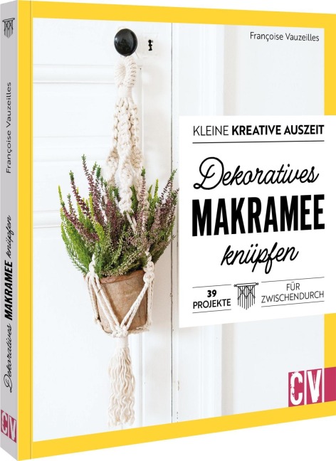 Kleine kreative Auszeit: Dekoratives Makramee knüpfen - Francoise Vauzeilles